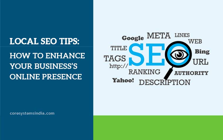 Local SEO Tips: How to Enhance Your Business’s Online Presence